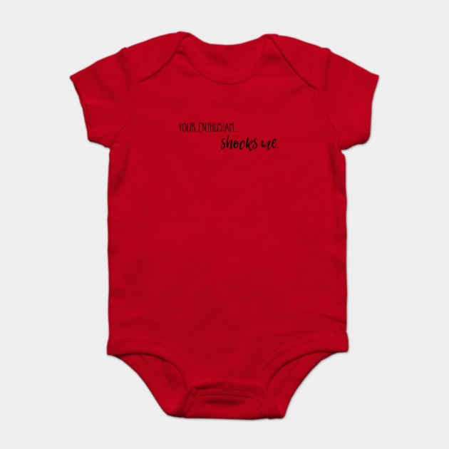 Your enthusiasm... shocks me. Baby Bodysuit by Stars Hollow Mercantile
